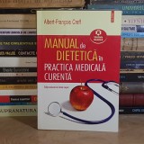 ALBERT-FRANCOIS CREFF - MANUAL DE DIETETICA IN PRACTICA MEDICALA CURENTA , POLIROM , 2010 #