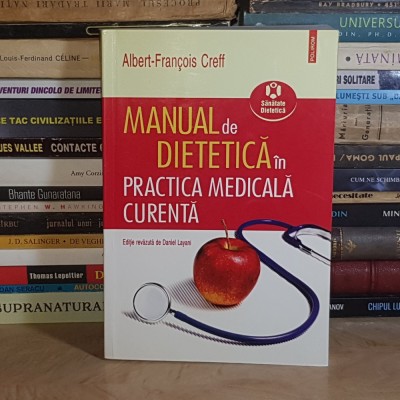 ALBERT-FRANCOIS CREFF - MANUAL DE DIETETICA IN PRACTICA MEDICALA CURENTA , POLIROM , 2010 # foto