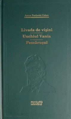 Livada de visini. Unchiul Vania. Pescarusul &amp;ndash; Anton Pavlovici Cehov foto