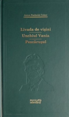 Livada de visini. Unchiul Vania. Pescarusul &amp;ndash; Anton Pavlovici Cehov foto