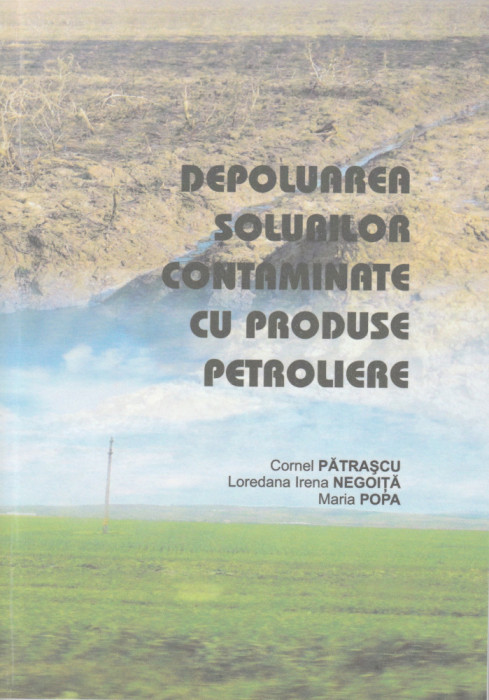 C. Pătrașcu, Depoluarea solurilor contaminate cu produse petroliere