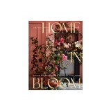 Home in Bloom: Lessons for Creating Floral Beauty in Every Room