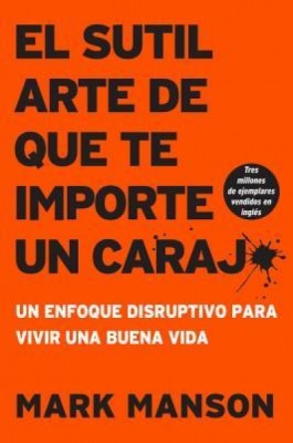 Sutil Arte de Que Te Importe Un Caraj*: Un Enfoque Disruptivo Para Vivir Una Buena Vida foto