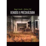 Vend&eacute;g a pr&eacute;sh&aacute;zban - Bog&aacute;r L&aacute;szl&oacute;