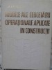 MODELE ALE CERCETARII OPERATIONALE APLICATE IN CONSTRUCTII-M. RAFIROIU-216481