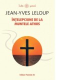 Intelepciune de la Muntele Athos - JEAN-YVES LELOUP, Mihai Lita