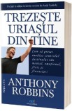 Trezeste uriasul din tine - Anthony Robbins