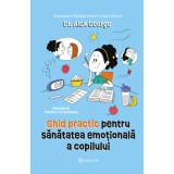 Cumpara ieftin Ghid practic pentru sanatatea emotionala a copilului