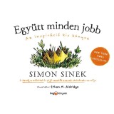 Egy&uuml;tt minden jobb - Az inspir&aacute;ci&oacute; kis k&ouml;nyve - Simon Sinek