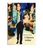 Bernard Clavel - Calatoria tatalui - 115758