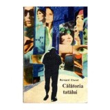 Bernard Clavel - Calatoria tatalui - 115758