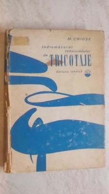 Mihail Chiose - Indrumatorul tehnicianului de tricotaje foto