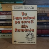 RADU LECCA - EU I-AM SALVAT PE EVREII DIN ROMANIA * MEMORII (1931-1944) , 1994 *