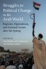 Struggles for Political Change in the Arab World: Regimes, Oppositions, and External Actors After the Spring