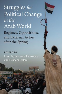 Struggles for Political Change in the Arab World: Regimes, Oppositions, and External Actors After the Spring foto