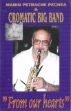 Marin Petrache Pechea &amp; Cromatic - From Our Hearts, Caseta audio