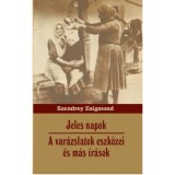 Jeles napok - A var&aacute;zslatok eszk&ouml;zei &eacute;s m&aacute;s &iacute;r&aacute;sok - Szendrey Zsigmond