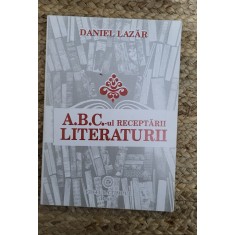 DANIEL LAZAR - A.B.C.-ul RECEPTARII LITERATURII