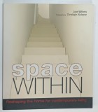 SPACE WITHIN , RESHAPING THE HOME FOR CONTEMPORARY LIVING by JANE WITHERS , photographs by CHRISTOPH KICHERER , 2002