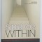 SPACE WITHIN , RESHAPING THE HOME FOR CONTEMPORARY LIVING by JANE WITHERS , photographs by CHRISTOPH KICHERER , 2002