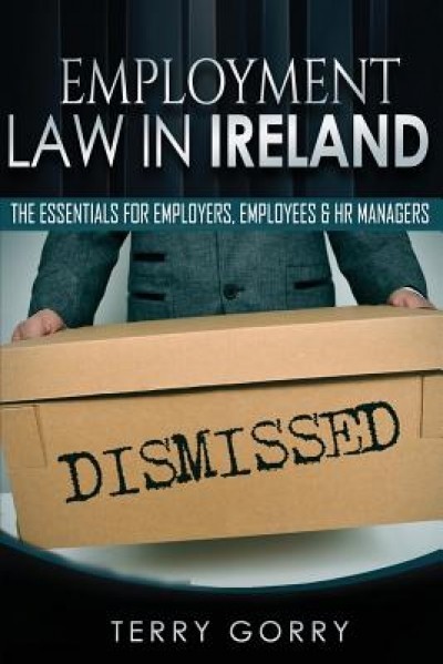 Employment Law in Ireland: A Guide in Plain English for Employers and Employees