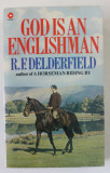 GOD IS A ENGLISHMAN by R.F. DELDERFIELD , 1983