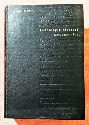 Tehnologia sintezei monomerilor. Editura Tehnica, 1966 - I. Velea, R. Mihail foto