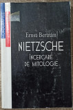 Nietzsche, incercare de mitologie - Ernst Bertram
