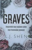 GRAVES. REGRETELE DAU NASTERE CELOR MAI FRUMOASE POVESTI-L.J. SHEN-270010