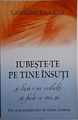 Iubeste-te pe tine insuti si lasa-i pe ceilalti sa faca ce vrei tu &amp;ndash; Lawrence Crane foto