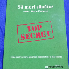 Sa mori sanatos -Top secret - Autor Kevin Edelman