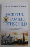 SECRETUL FAMILIEI ROTHSCHILD de ELIE DE ROTHSCHILD JR , 2022 *MICI DEFECTE COTOR