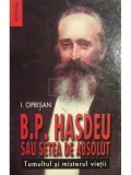 I. Oprisan - B. P. Hasdeu sau setea de absolut (Editia: 2001)