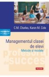 Managementul clasei de elevi. Metode si modele - C.M. Charles, Karen M. Cole