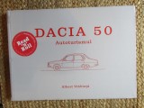 DACIA 50 Autoturismul - Albert VRĂBIUȚĂ
