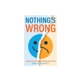Nothing's Wrong: A Man's Guide to Managing Emotions