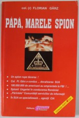 PAPA , MARELE SPION de COLONEL FLORIAN GARZ , ANII '90, * PREZINTA SUBLINIERI SI INSEMNARI