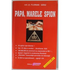 PAPA , MARELE SPION de COLONEL FLORIAN GARZ , ANII &#039;90, * PREZINTA SUBLINIERI SI INSEMNARI
