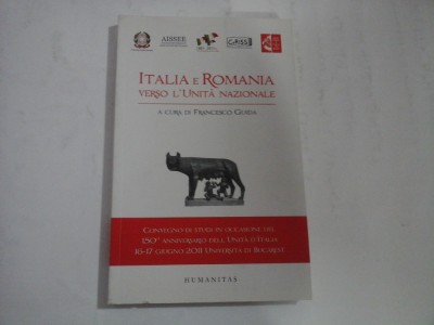 ITALIA E ROMANIA VERSO L&amp;#039;UNITA NAZIONALE - A CURSA DI FRANCESCO GUIDA foto