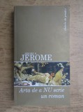 Jerome K. Jerome - Arta de a nu scrie un roman (2006)