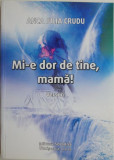 Cumpara ieftin Mi-e dor de tine, mama! (Versuri) &ndash; Anca Iulia Crudu