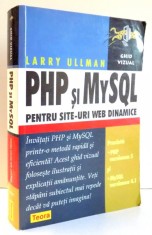 PHP SI MySQL PENTRU SITE-URI WEB DINAMICE de LARRY ULLMAN , 2006