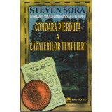 Comoara pierduta a cavalerilor templieri - Steven Sora