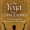 The Yoga of Consciousness Waking,Dream and Deep Sleep to Self-Realization