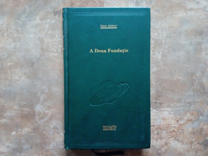 Isaac Asimov - A Doua Fundatie, 2010