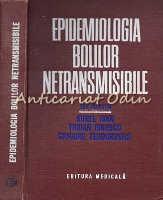 Epidemiologia Bolilor Netransmisibile - Aurel Ivan, Traian Ionescu foto