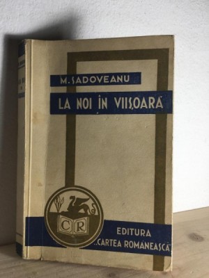 Mihail Sadoveanu - La Noi In Viisoara. Scrisori catre un prieten. foto