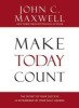Make Today Count: The Secret of Your Success Is Determined by Your Daily Agenda