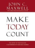 Make Today Count: The Secret of Your Success Is Determined by Your Daily Agenda