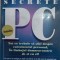 Secrete PC Tot ce trebuie sa stii despre calculatorul personal, in limbajul dumneavoastra de zi cu zi! - Peter Norton